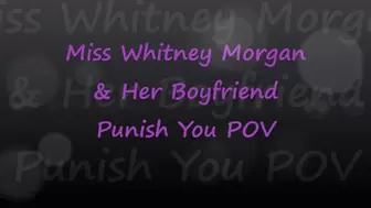 Miss Whitney Morgan & Her Boyfriend Punish You POV - mp4