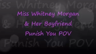 Miss Whitney Morgan & Her Boyfriend Punish You POV - wmv