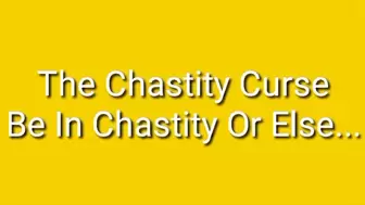 The Chastity Curse : Be In Chastity Or Else-------