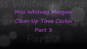 Miss Whitney Morgan: Clean Up Time Cuckie part 3 - mp4