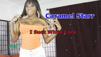 Caramel Starr Loves Sucking White Cock POV