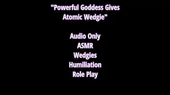 Powerful Goddess Atomic Wedgies Audio Only