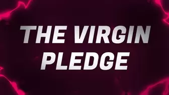 The Virgin Pledge for Pussy Free Rejects