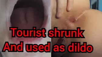 Tourist shrunken and used as dildo