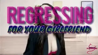 Regress For Your Girlfriend- ABDL-Diapers- Age Regression- Age Play