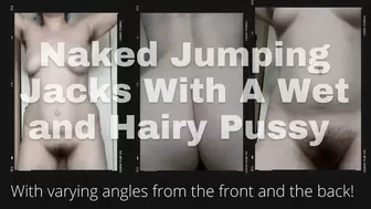 Naked Jumping Jacks with Wet and Hairy Pussy