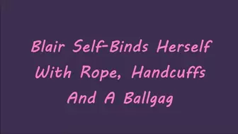 Blair Self-Binds Herself With Rope, Handcuffs and a Ballgag WMV