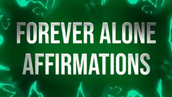 Forever Alone Affirmations for Lonely Rejects