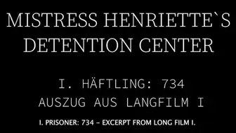 Outtake from MISTRESS HENRIETTE`S DETENTION CENTER Episode I PRISONER "734"