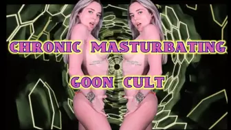 Chronic Masturbating- Goon Cult - TOPLESS