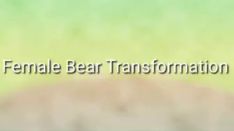 Female Bear Transformation Audio Trance