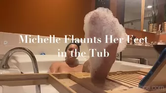 Michelle Flaunts Her Feet in the Tub
