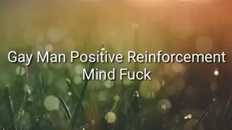 Gay Man Positive Reinforcement Mind Fuck