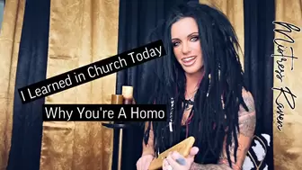I LEARNED IN CHURCH WHY YOURE A HOMO