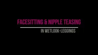 Facesitting & Nipple Teasing in Wetlook Leggings