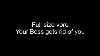 Full size vore - boss needs to fire you