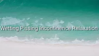 Wetting Pissing Incontinence Relaxation Trance