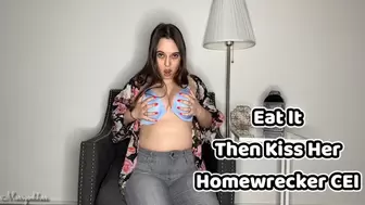 Eat It Then Kiss Her Homewrecker CEI