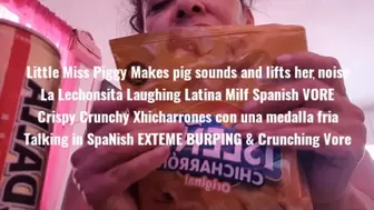 Little Miss Piggy Makes pig sounds and lifts her nose La Lechonsita Laughing Latina Milf Spanish VORE Crispy Crunchy chicharrones con una medalla fria Talking in SpaNish EXTEME BURPING & Crunching Vore