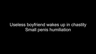 Useless boyfriend wake up in chastity sph