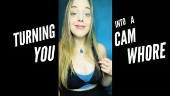 Turning You Into A Cam Whore