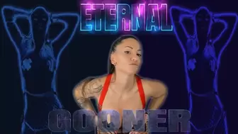 Eternal Gooner (The beginning of your end)