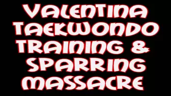Valentina taekwondo training and sparring m assacre