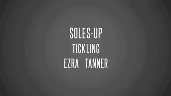 SOLES-UP TICKLING : EZRA TANNER