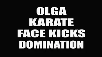 Olga karate face kicks domination
