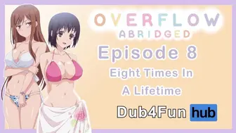 Overflow Abridged Ep 8: Eight Times In A Lifetime - Wet Vagina at the pool